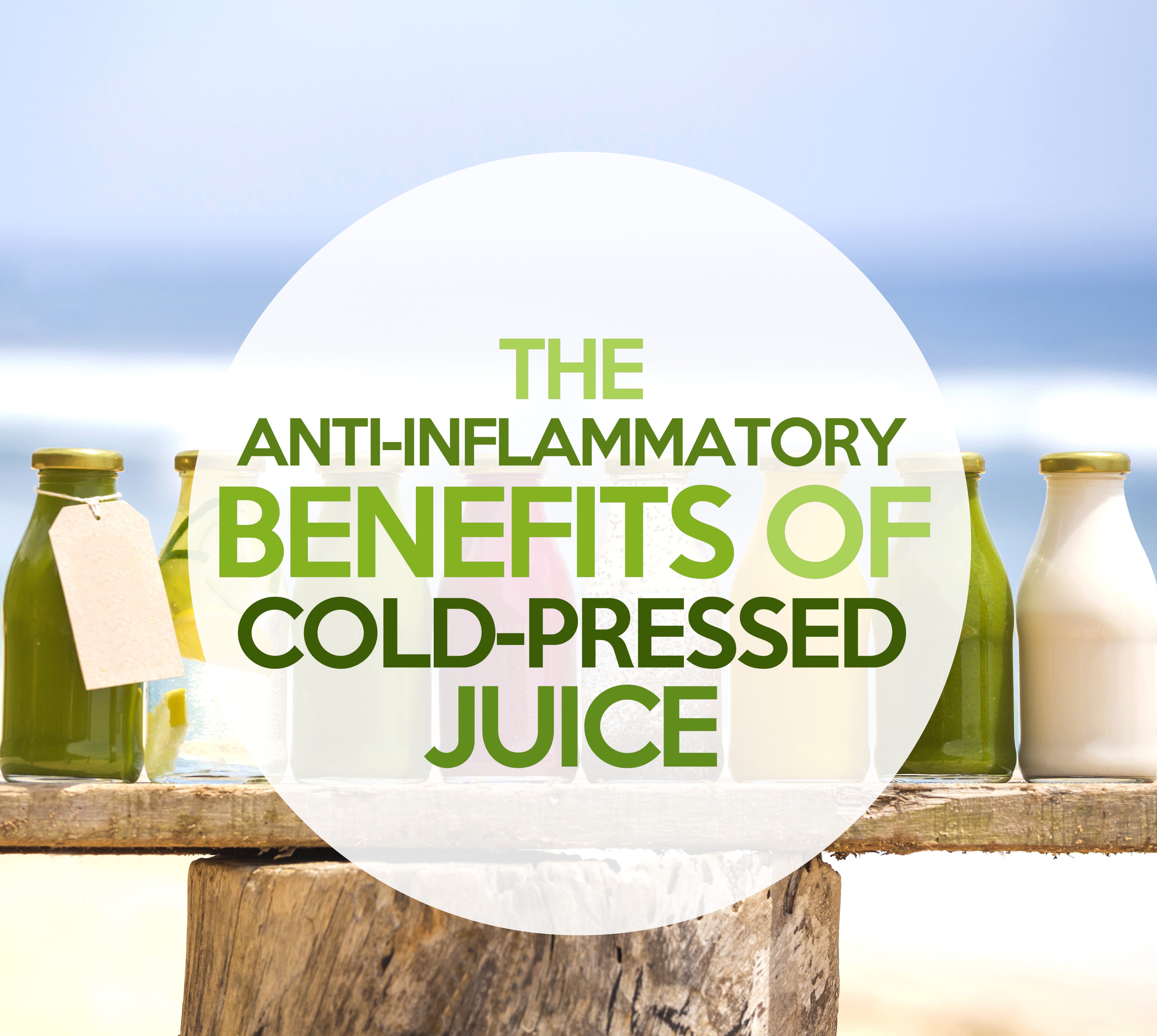 Anti-Inflammatory Benefits of Cold-Pressed Juice