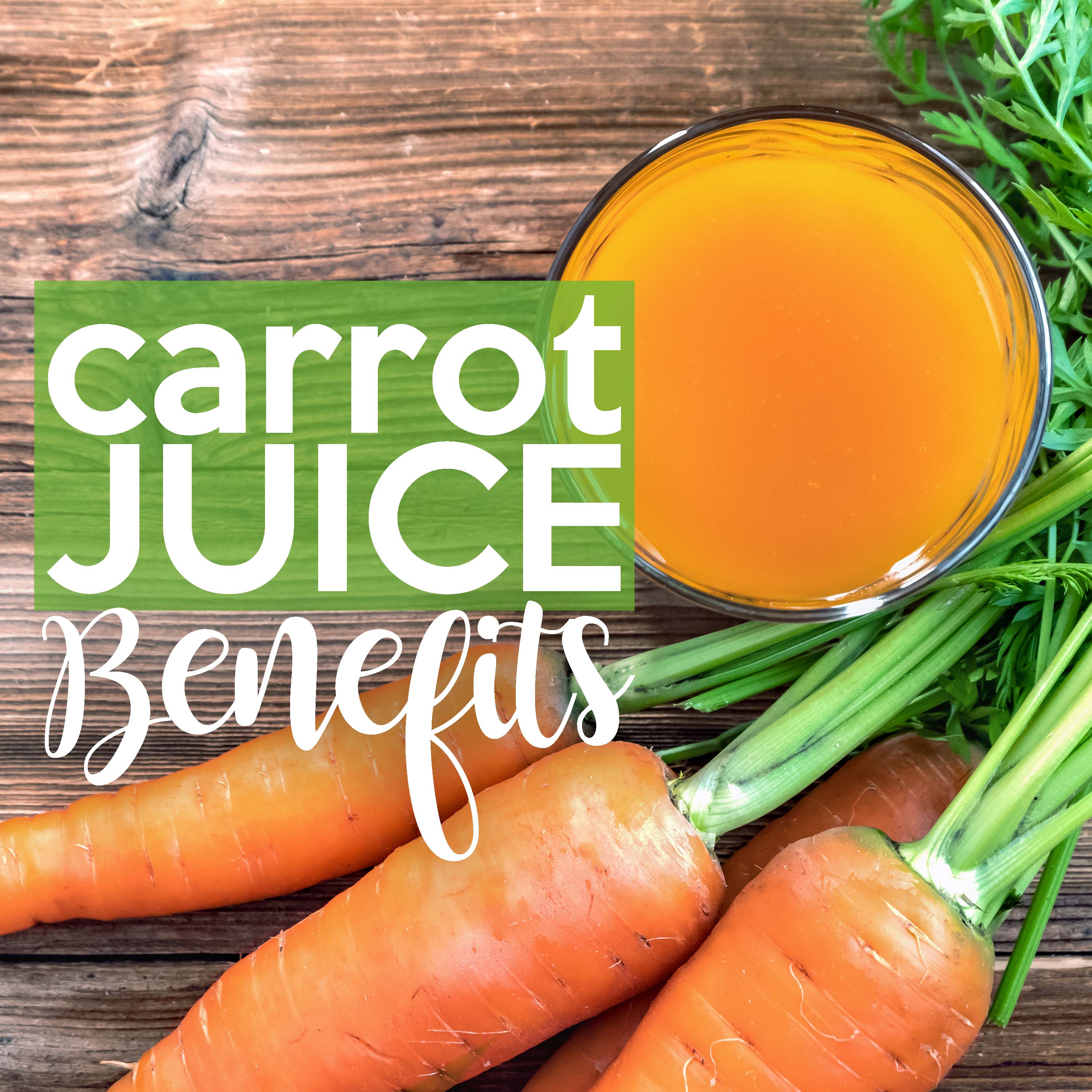 The Benefits of Carrot Juice