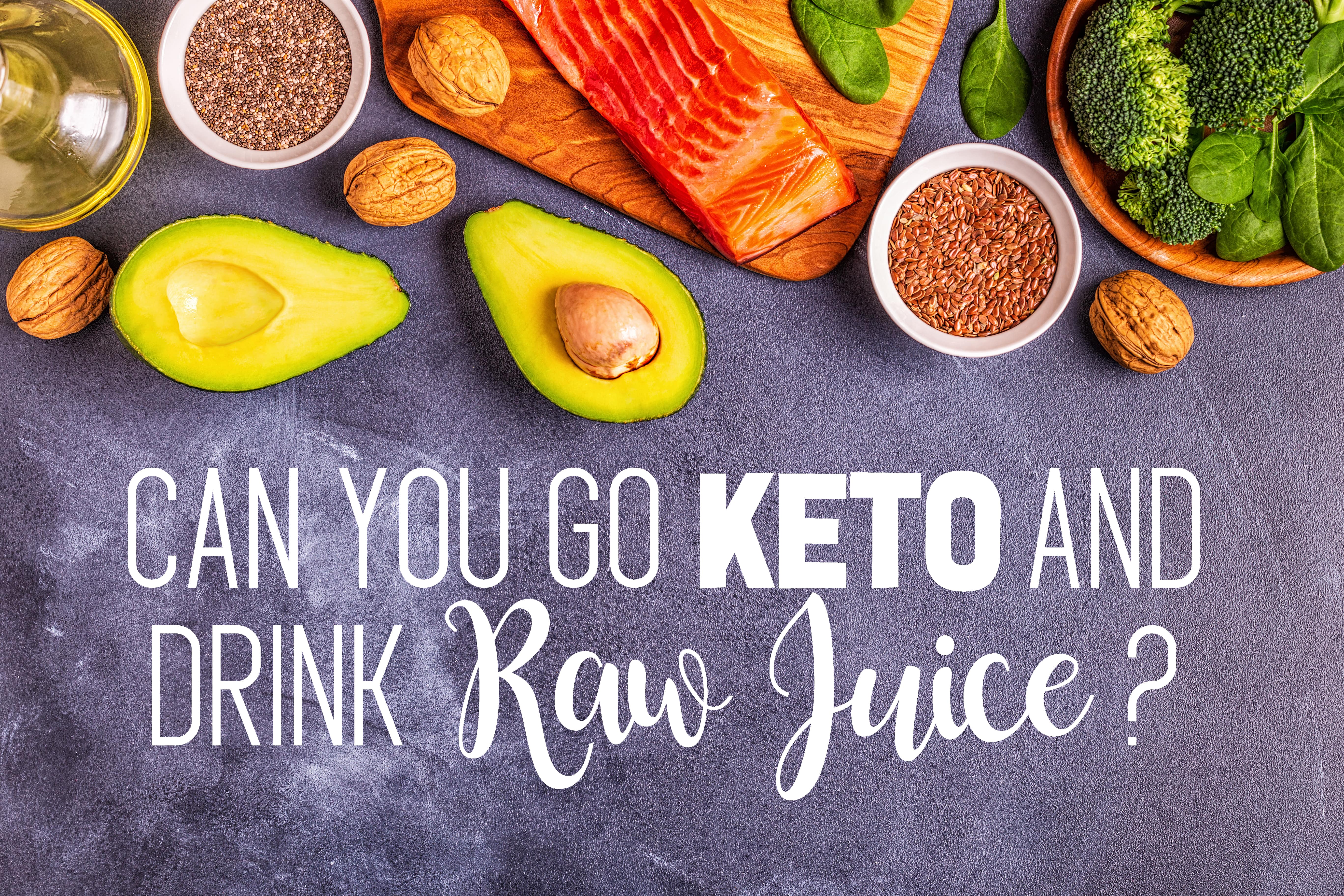 Can You Go Keto and Drink Raw Juice?
