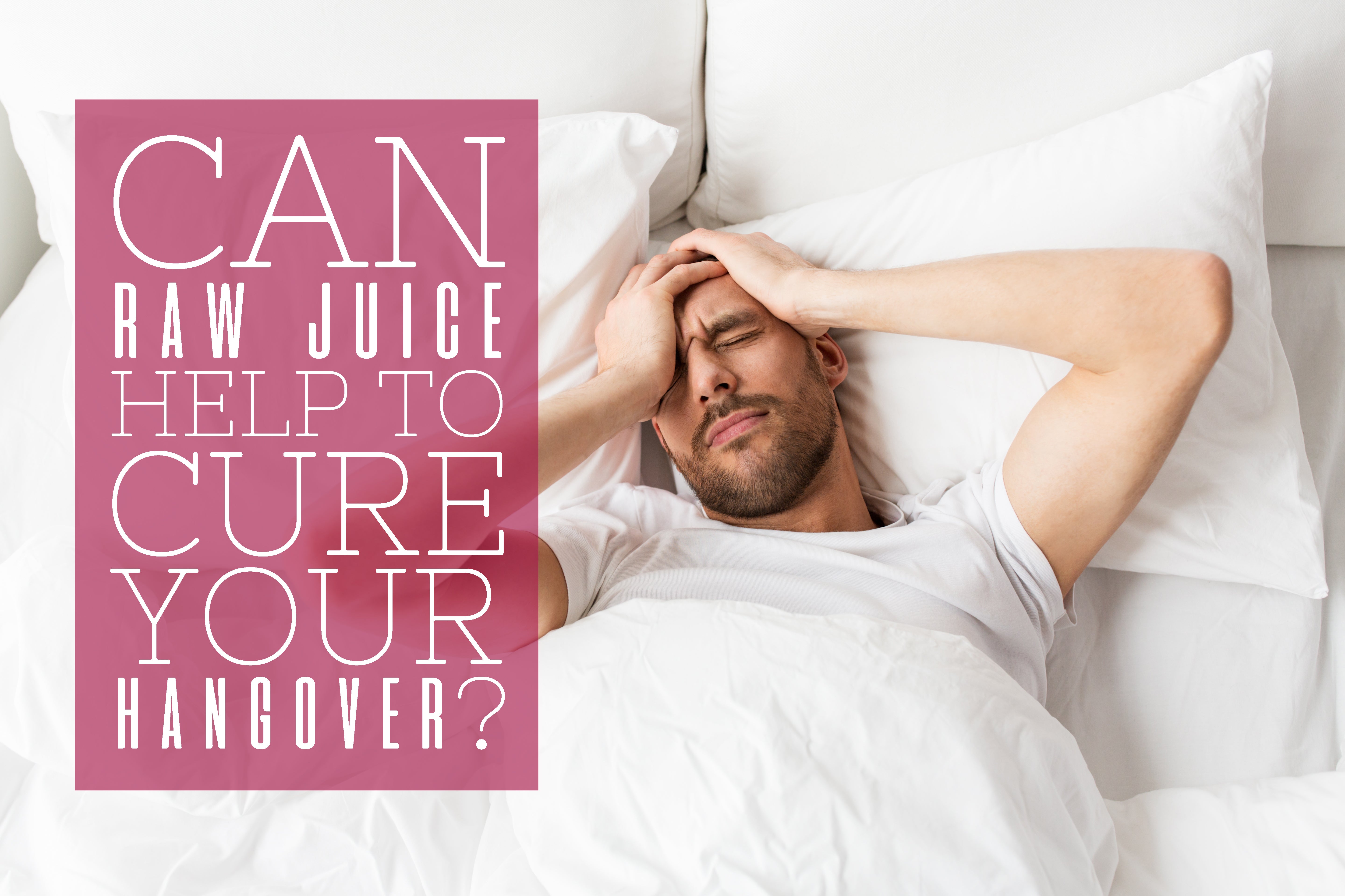 Raw Juice Help to Cure Your Hangover