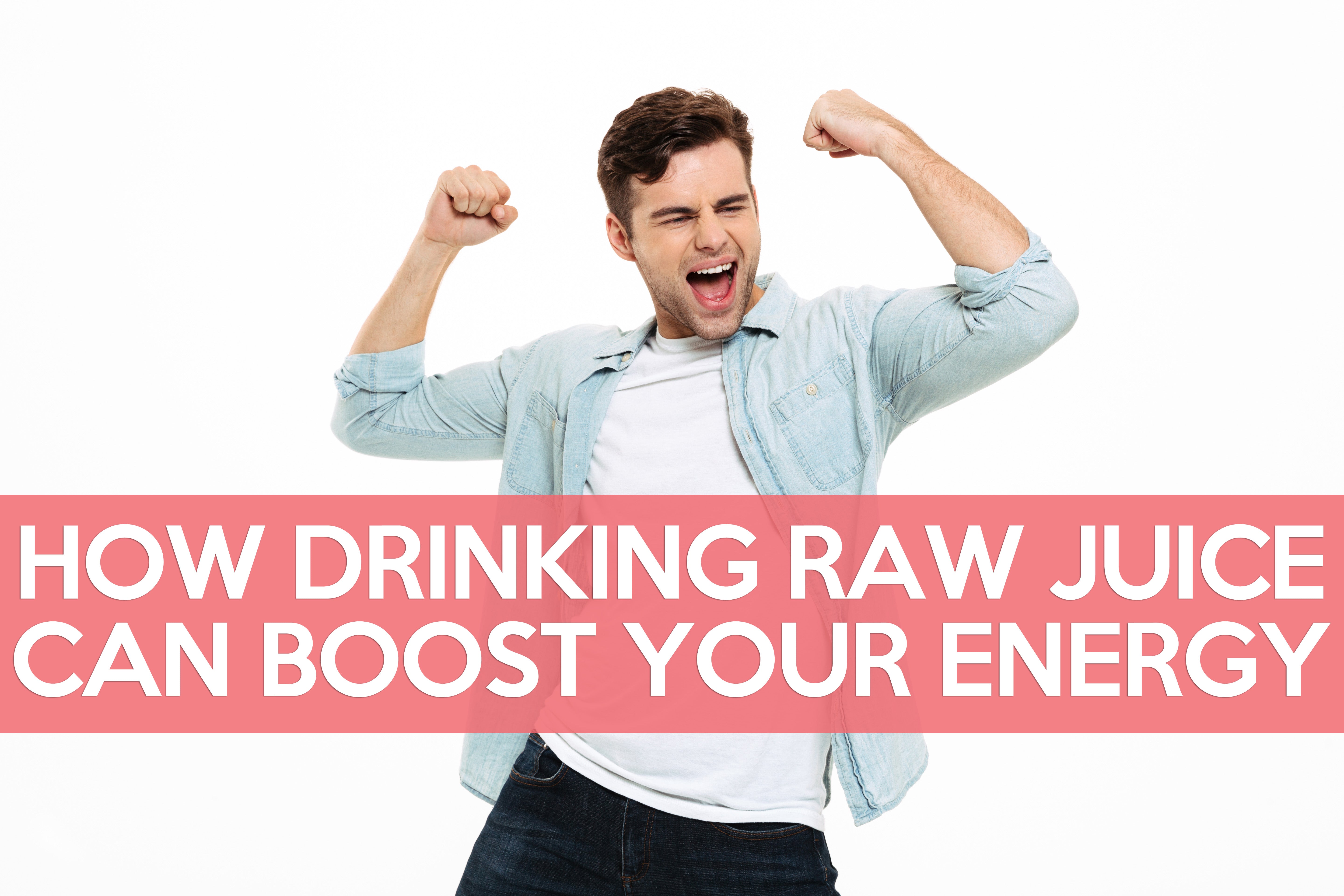 How Drinking Raw Juice Can Boost Your Energy